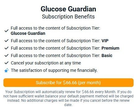 Glucose Guardian
Subscription Benefits

- The satisfaction of supporting me financially.

Subscribe for $66.66 (per month)