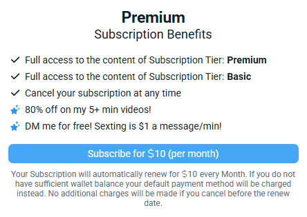 Premium Subscription Benefits

Full access to the content of Subscription Tier: Premium
Full access to the content of Subscription Tier: Basic
Cancel your subscription at any time

80% off my 5+ min videos!
DM me for free! Sexting is $1 a message/min!

Subscribe for $10 (per month)