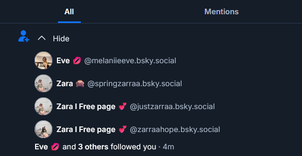 A screenshot of notifications on Bluesky showing five new followers from similar looking accounts and names.
Eve @melaniieeve
Zara @springzarraa
Zara | Free page @justzarraa
Zara | Free page @zarraahope
Eve and 3 others followed you
